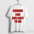 Sounds Like Bullshit To Me Kanyes Diary T Shirt Jpg