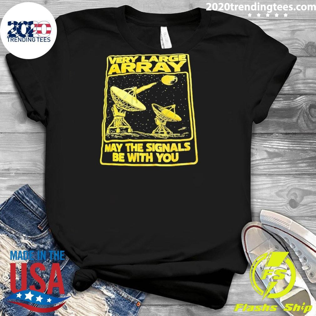 Star Wars Very Large Array May The Signals Be With You Shirt