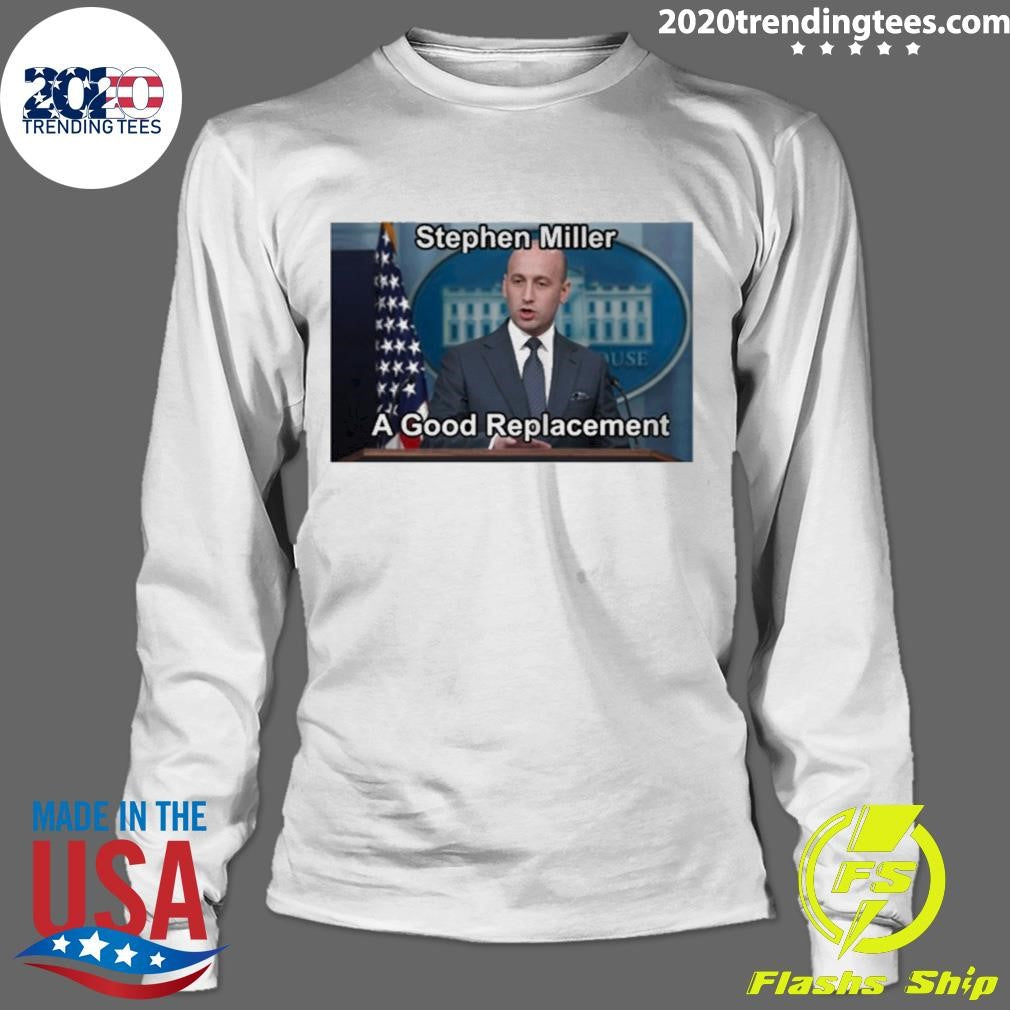 Stephen Miller A Good Replacement 2026 Shirt