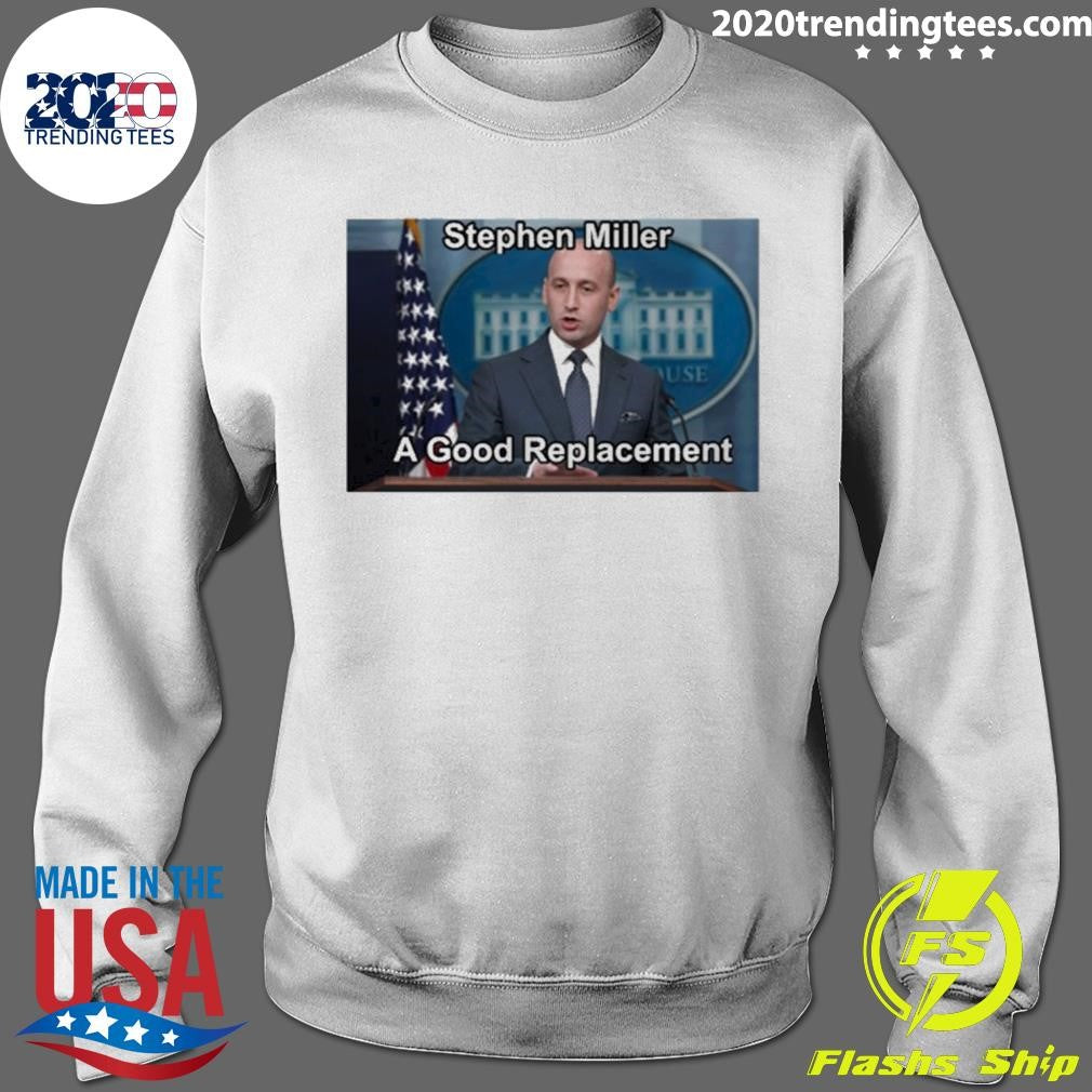 Stephen Miller A Good Replacement 2026 Shirt
