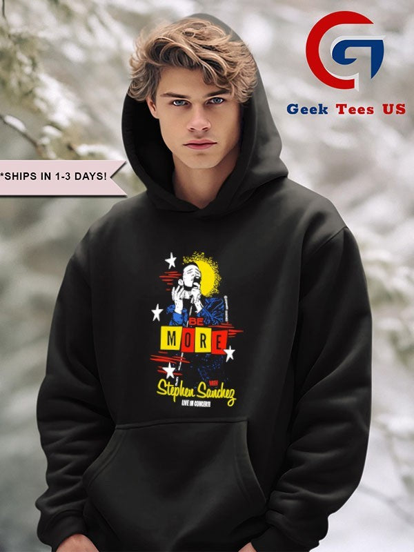 StephenSanchez Be More shirt