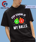 Stop staring at my balls Christmas shirt