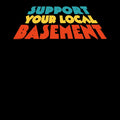 Support Your Local Basement