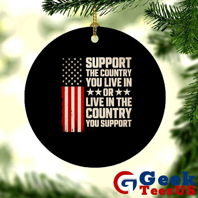 Support the country you live in or live in the country shirt