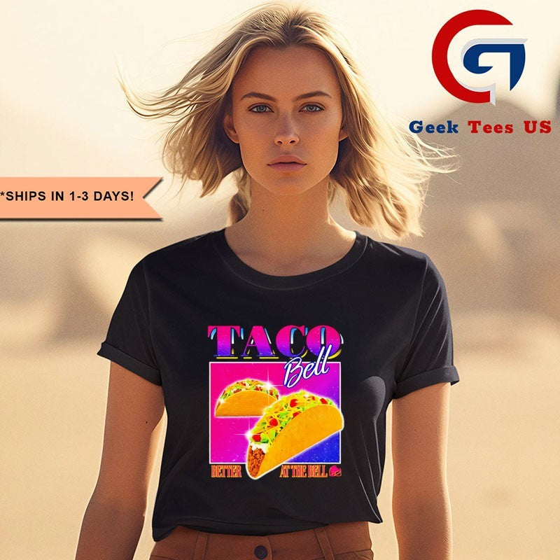 Taco Bell Better at the Bell shirt