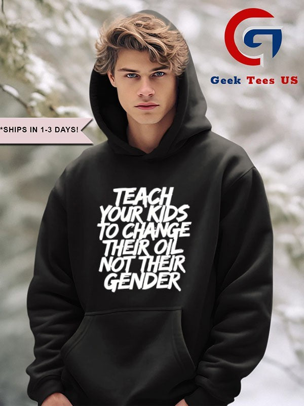 Teach your kids to change their oil not their gender shirt