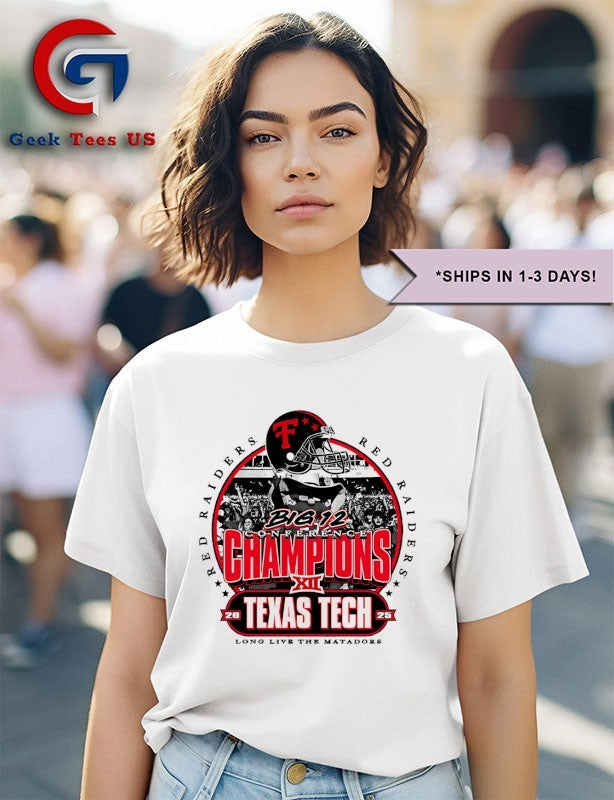 Texas Tech Red Raiders Big 12 Conference Champions 2025 Long Live The Matadors shirt