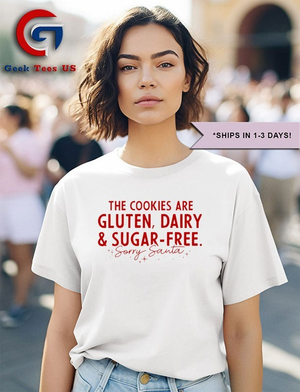 The Cookies are Gluten Dairy and Sugar Free Sorry Santa shirt