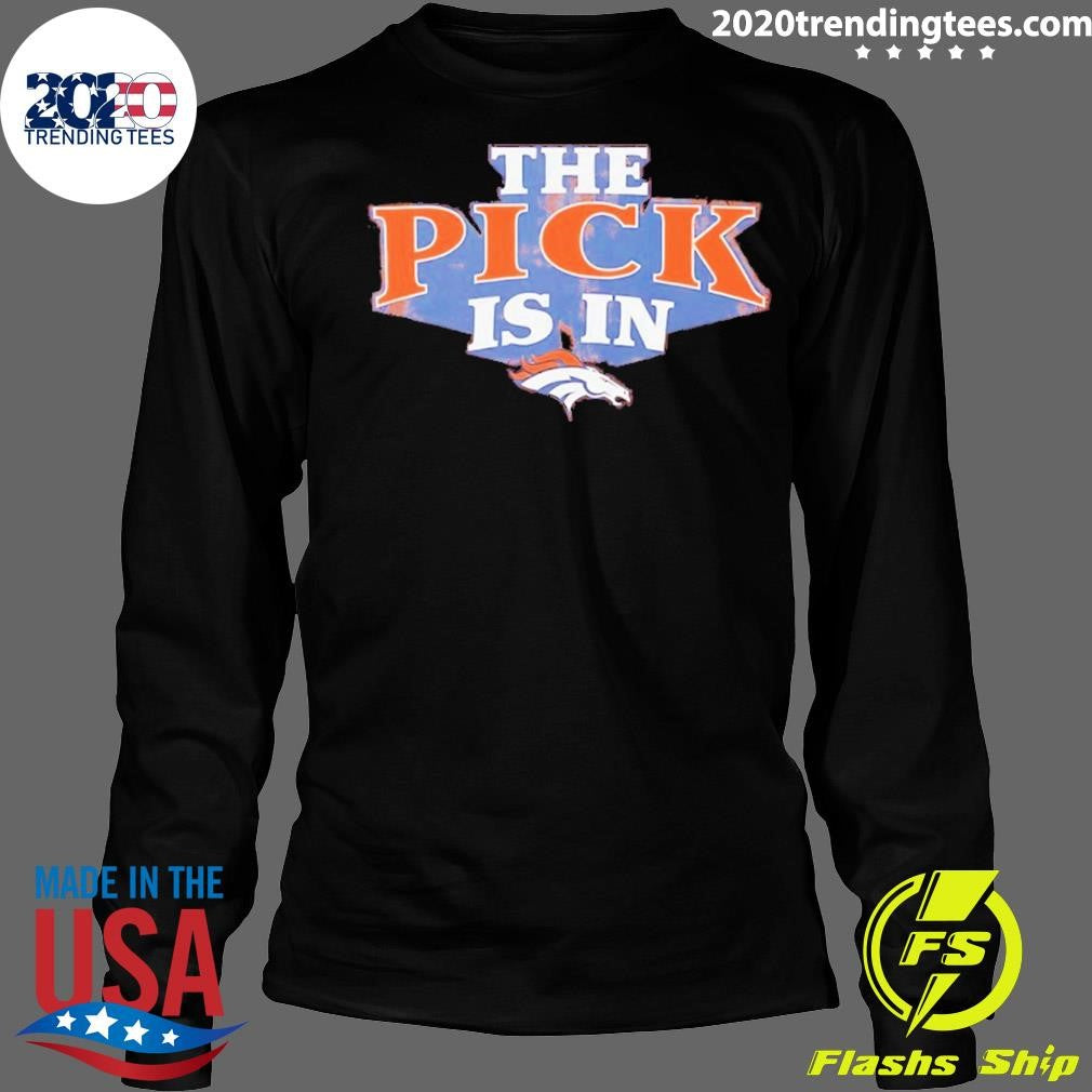 The Pick Is In Denver Broncos 2026 Shirt