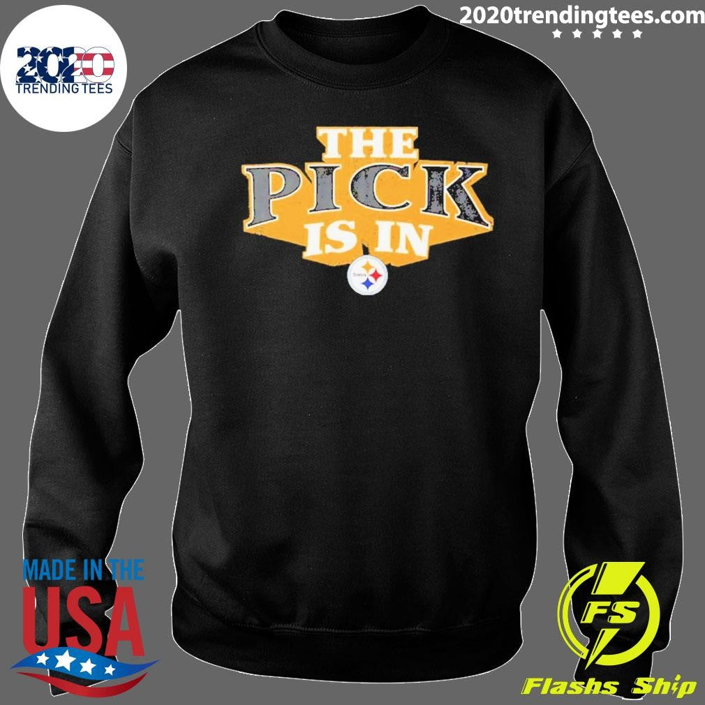The Pick Is In Pittsburgh Steelers 2026 Shirt