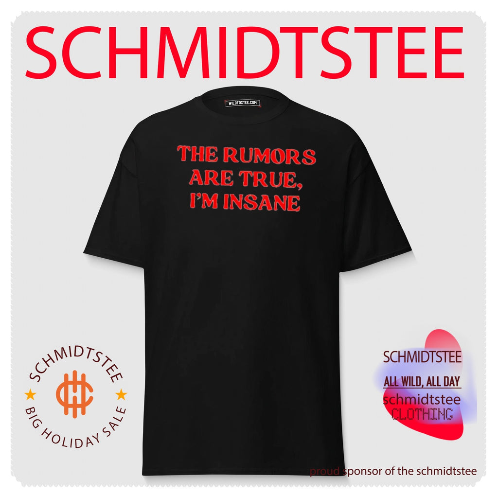 The Rumors Are True I’m Insane shirt
