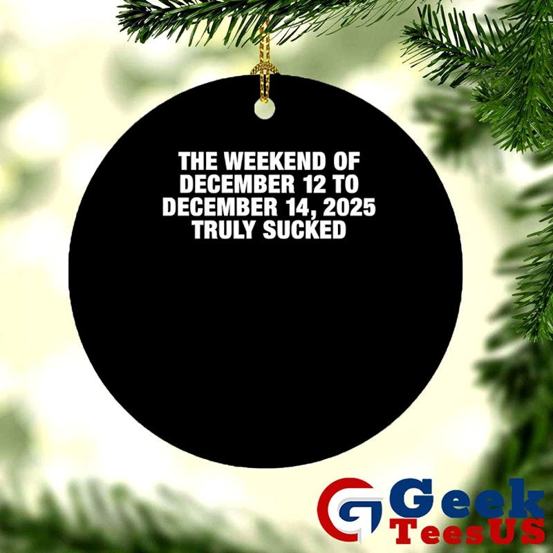 The Weekend Of December 12 To December 14 2025 Truly Sucked shirt
