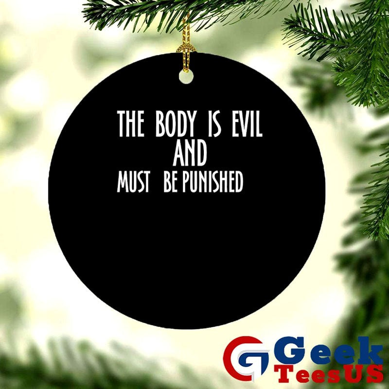 The body is evil and must be punished shirt