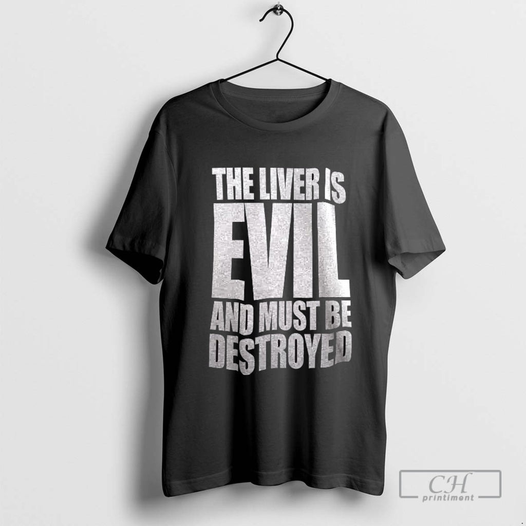 The Liver Is Evil And Must Be Destroyed
