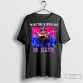 The Only Thing Im Confused About Is Math Wizard T Shirt Jpg