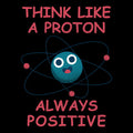 Think Like A Pr Ton Always Positive
