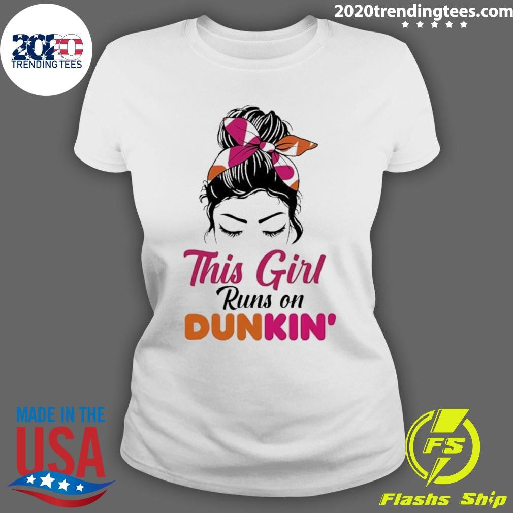 This Girl Runs On Dunkin’ Shirt