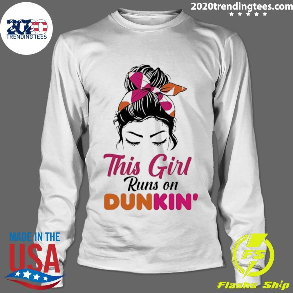 This Girl Runs On Dunkin’ Shirt