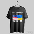 This Veteran Stands With Ukraine 2025 T Shirt