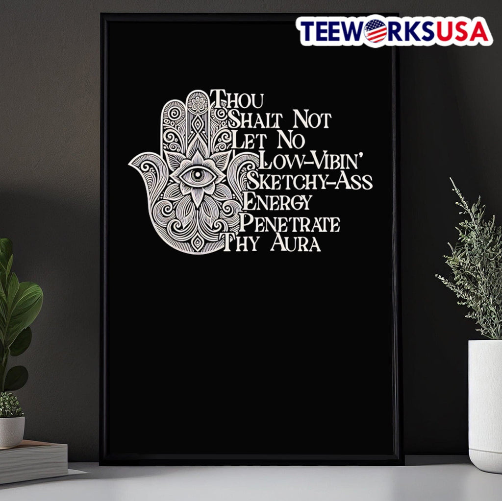 Thou Shalt Not Let No Low-Vibin Sketchy-Ass Energy Penetrate Thy Aura Hamsa Hand Shirt