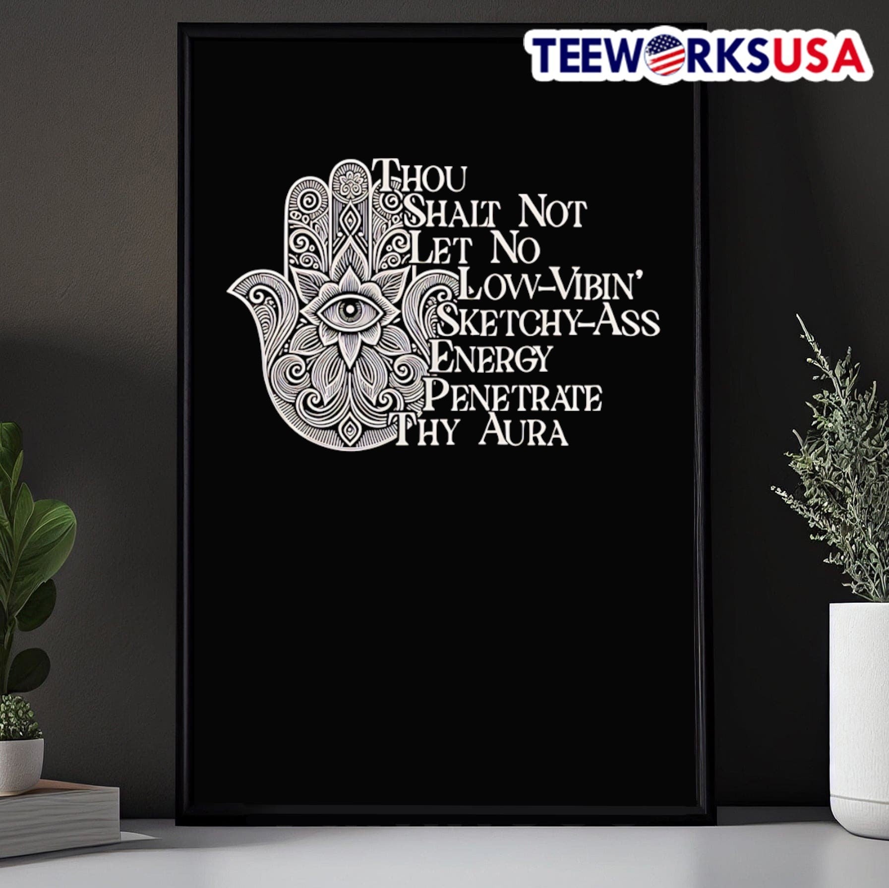 Thou Shalt Not Let No Low-Vibin Sketchy-Ass Energy Penetrate Thy Aura Hamsa Hand Shirt
