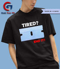 Tired end it shirt
