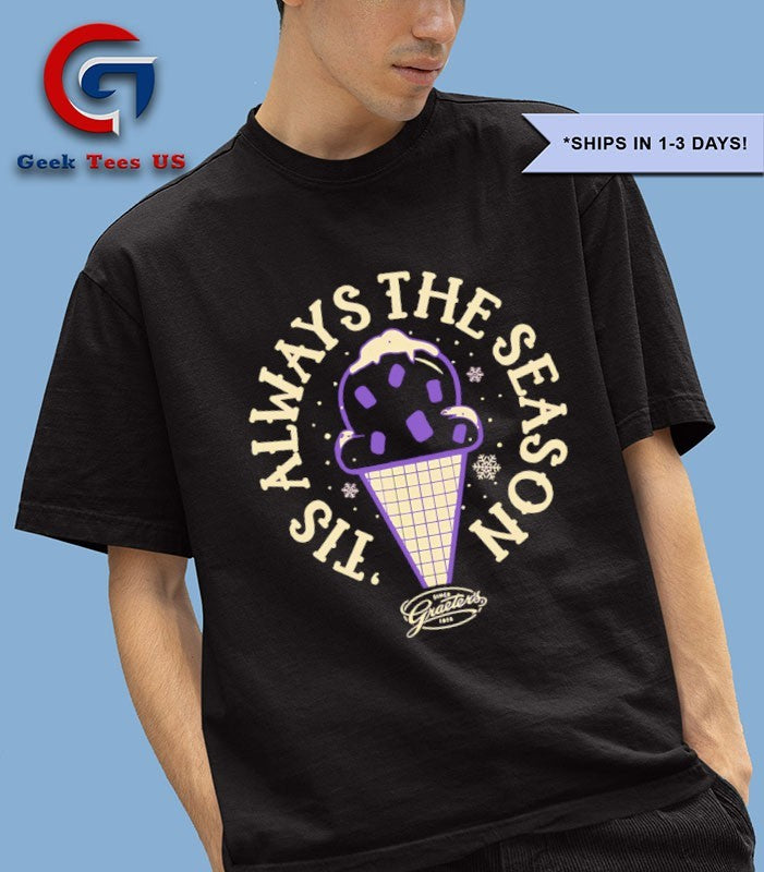 Tis Always the Season for Graeters Ice Cream shirt