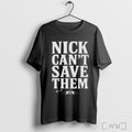 Tommy Castellanos Nick Cant Save Them T Shirt