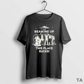 Top Beam Me Up This Place Sucks T Shirt Sweater Hoodie, Sweatshirt | AU01DripNestTees.com