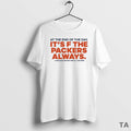 Top Dj Moore At The End Of The Day Its F The Packers Always T-Shirts, Hoodie, Sweatshirt | AU01DripNestTees.com