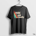 Top Dude I Said Friendly Arc Raiders T Shirt Sweater Hoodie, Sweatshirt | AU01DripNestTees.com