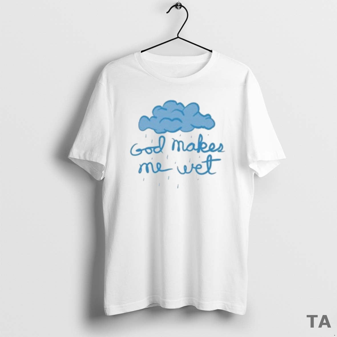Top God Makes Me Wet Cloud T Shirt Sweater Hoodie, Sweatshirt | AU01DripNestTees.com
