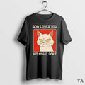 Top God Loves You But My Cat Dont T Shirt Sweater Hoodie, Sweatshirt | AU01DripNestTees.com
