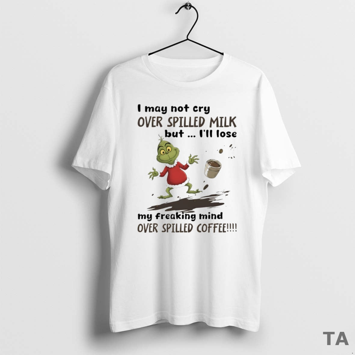 Top Grinch I May Not Cry Over Spilled Milk But Ill Lose My Freaking Mind T-Shirts, Hoodie, Sweatshirt | AU01DripNestTees.com