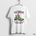 Top Grinch Im Finally Old Enough To Do Anything I Want Too Tired To Actually T-Shirts, Hoodie, Sweatshirt