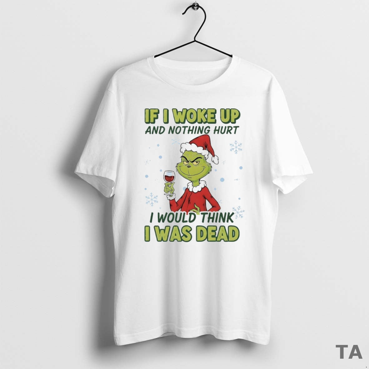 Top Grinch If I Woke Up And Nothing Hurt I Would Think I Was Dead T-Shirts, Hoodie, Sweatshirt | AU01DripNestTees.com