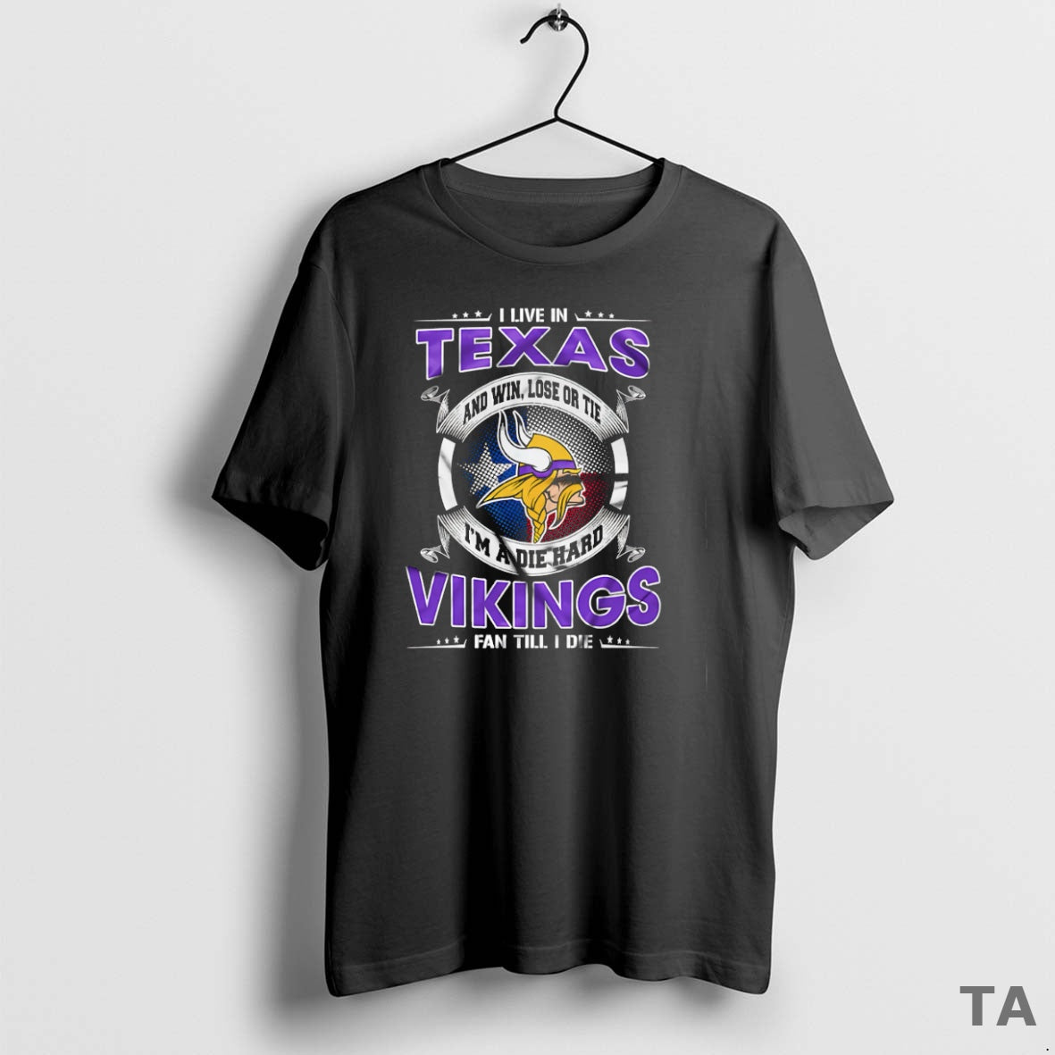 Top I Live In Texas And Win Lose Or Tie Im A Die Hard Minnesota T-Shirts, Hoodie, Sweatshirt | AU01DripNestTees.com