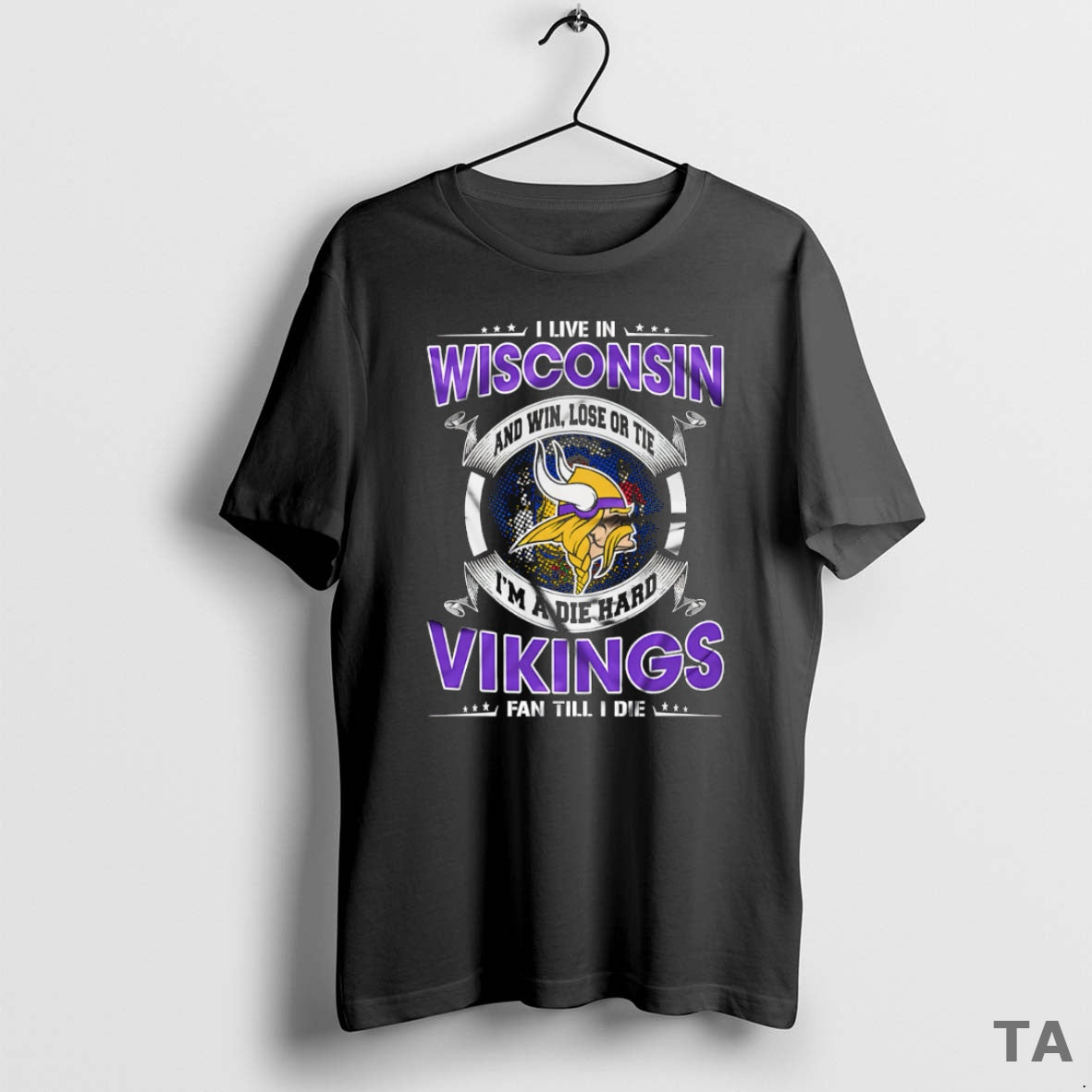 Top I Live In Wisconsin And Win Lose Or Tie Im A Die Hard Minnesota T-Shirts, Hoodie, Sweatshirt | AU01DripNestTees.com
