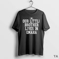Top Our Little Brother Lives In Omaha T Shirt Sweater Hoodie, Sweatshirt | AU01DripNestTees.com