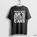 Top People With Ars Dont Get In Cattle Cars T Shirt Sweater Hoodie, Sweatshirt | AU01DripNestTees.com