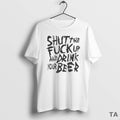 Top Shut The Fuck Up And Drink Your Beer T Shirt Sweater Hoodie, Sweatshirt | AU01DripNestTees.com