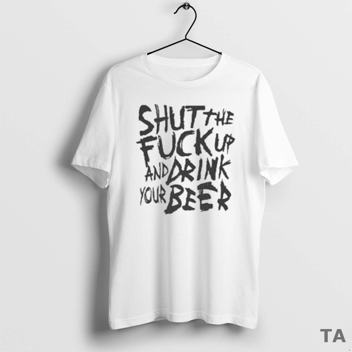 Top Shut The Fuck Up And Drink Your Beer T Shirt Sweater Hoodie, Sweatshirt | AU01DripNestTees.com