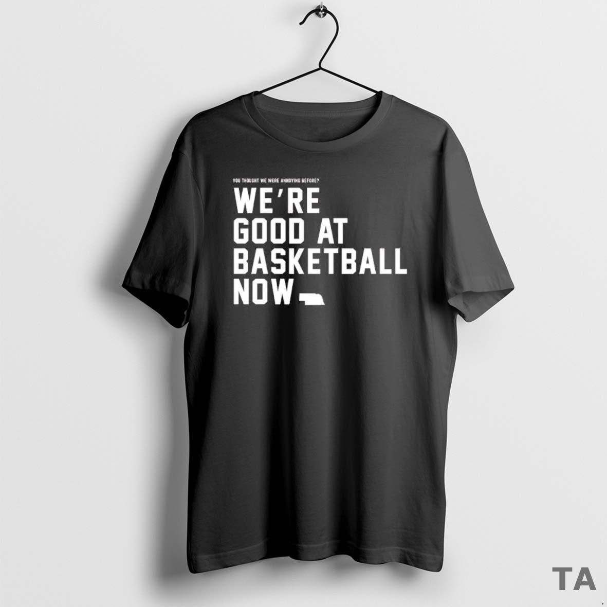 Top You Thought We Were Annoying Before Were Good At Basketball Now T Shirt Sweater Hoodie, Sweatshirt | AU01DripNestTees.com