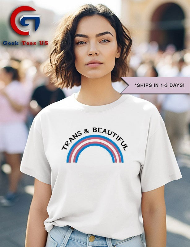Trans and Beautiful T-shirt