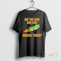 Trending Are You Sure Dad Said Missile Toads Dad T-Shirts, Hoodie, Sweatshirt | AU01DripNestTees.com