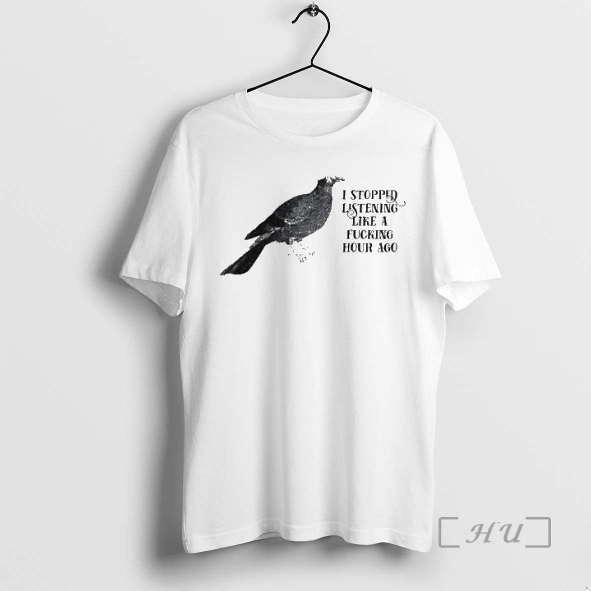 Trending Bird I Stopped Listening Like A Fucking Hour Ago T-Shirts, Hoodie, Sweatshirt | AU01DripNestTees.com