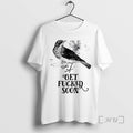 Trending Bird Get Fucked Soon T-Shirts, Hoodie, Sweatshirt | AU01DripNestTees.com