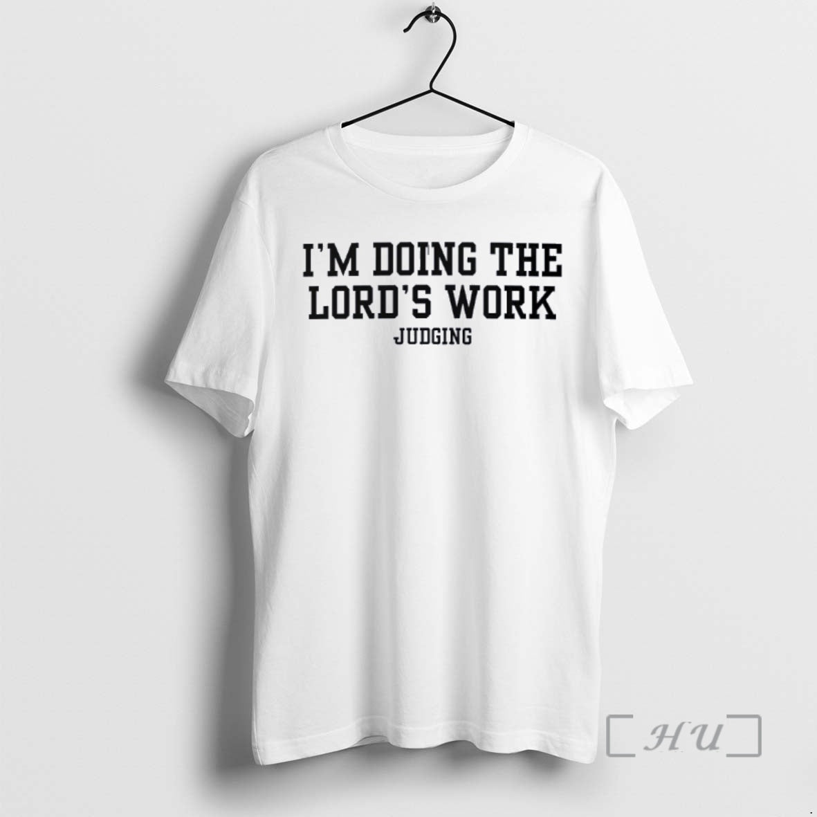 Trending Doing The Lords Work Judging T-Shirts, Hoodie, Sweatshirt | AU01DripNestTees.com