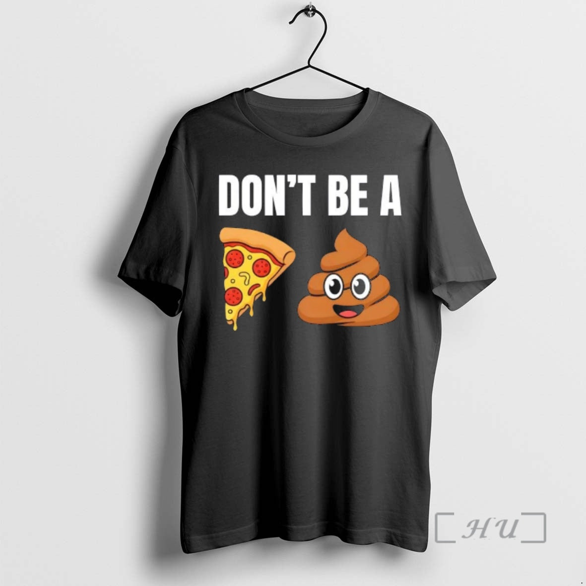 Trending Dont Be A Pizza Poop Shit T-Shirts, Hoodie, Sweatshirt | AU01DripNestTees.com
