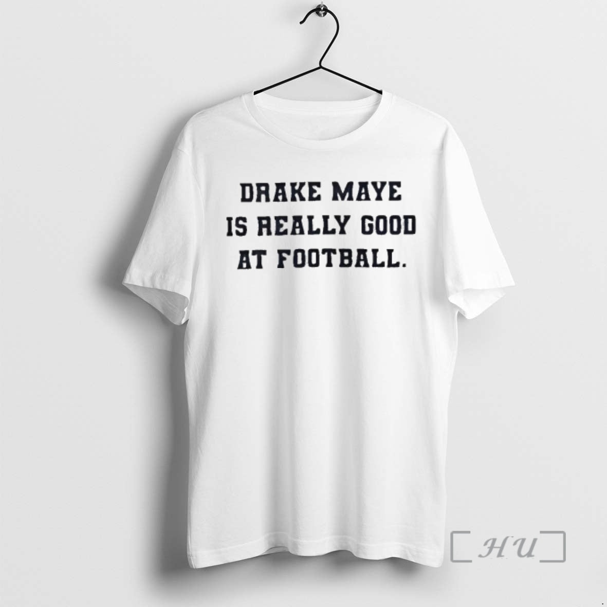 Trending Drake Maye Is Really Good At Football T-Shirts, Hoodie, Sweatshirt | AU01DripNestTees.com